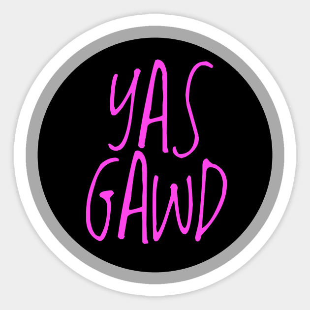 yas gawd Sticker by disfor